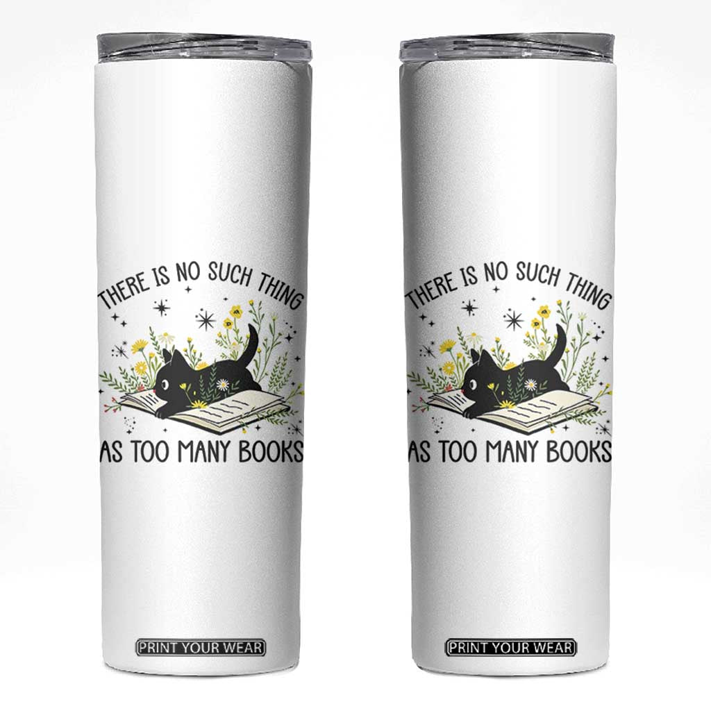 There Is No Such Thing As Too Many Books Skinny Tumbler Cute Kitty Reading Book TS12 White Print Your Wear
