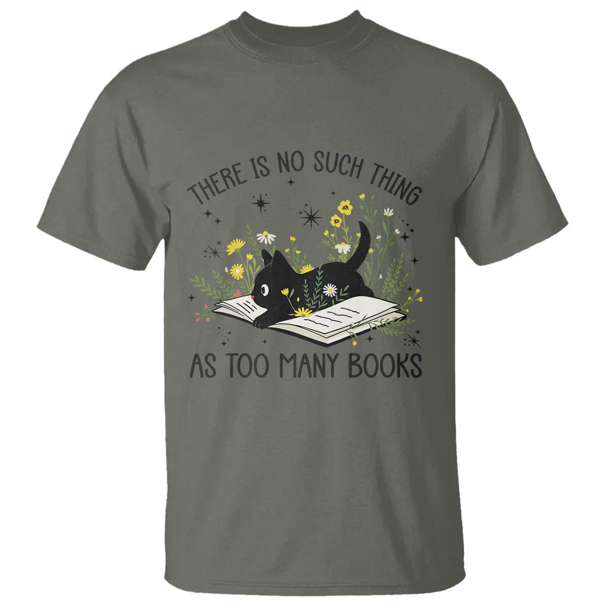 There Is No Such Thing As Too Many Books T Shirt Cute Kitty Reading Book TS12 Military Green Print Your Wear