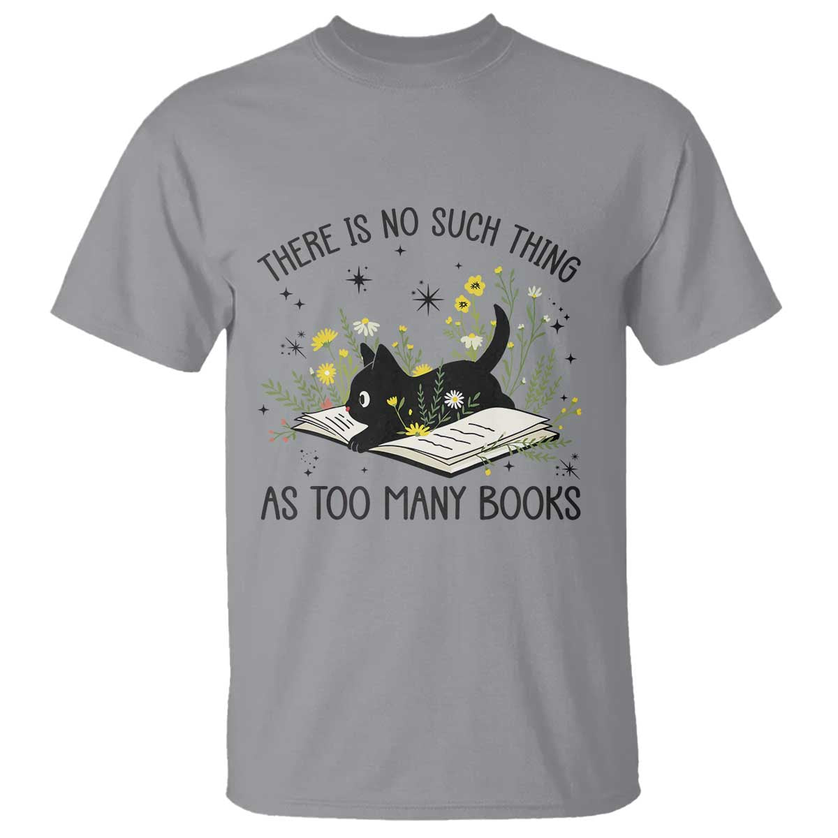 There Is No Such Thing As Too Many Books T Shirt Cute Kitty Reading Book TS12 Sport Gray Print Your Wear