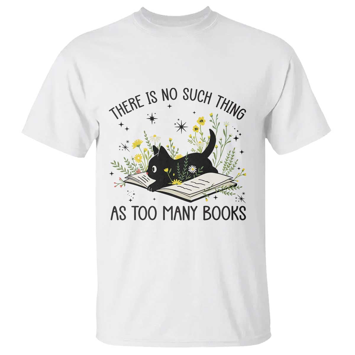 There Is No Such Thing As Too Many Books T Shirt Cute Kitty Reading Book TS12 White Print Your Wear