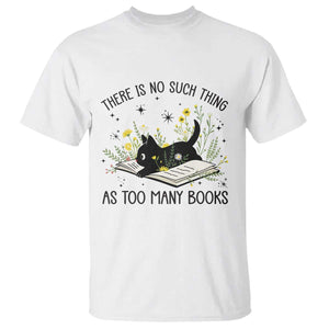 There Is No Such Thing As Too Many Books T Shirt Cute Kitty Reading Book TS12 White Print Your Wear
