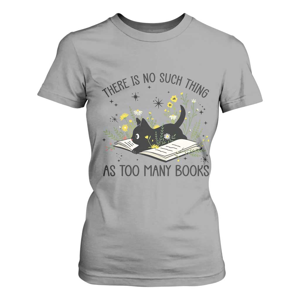 There Is No Such Thing As Too Many Books T Shirt For Women Cute Kitty Reading Book TS12 Sport Gray Print Your Wear