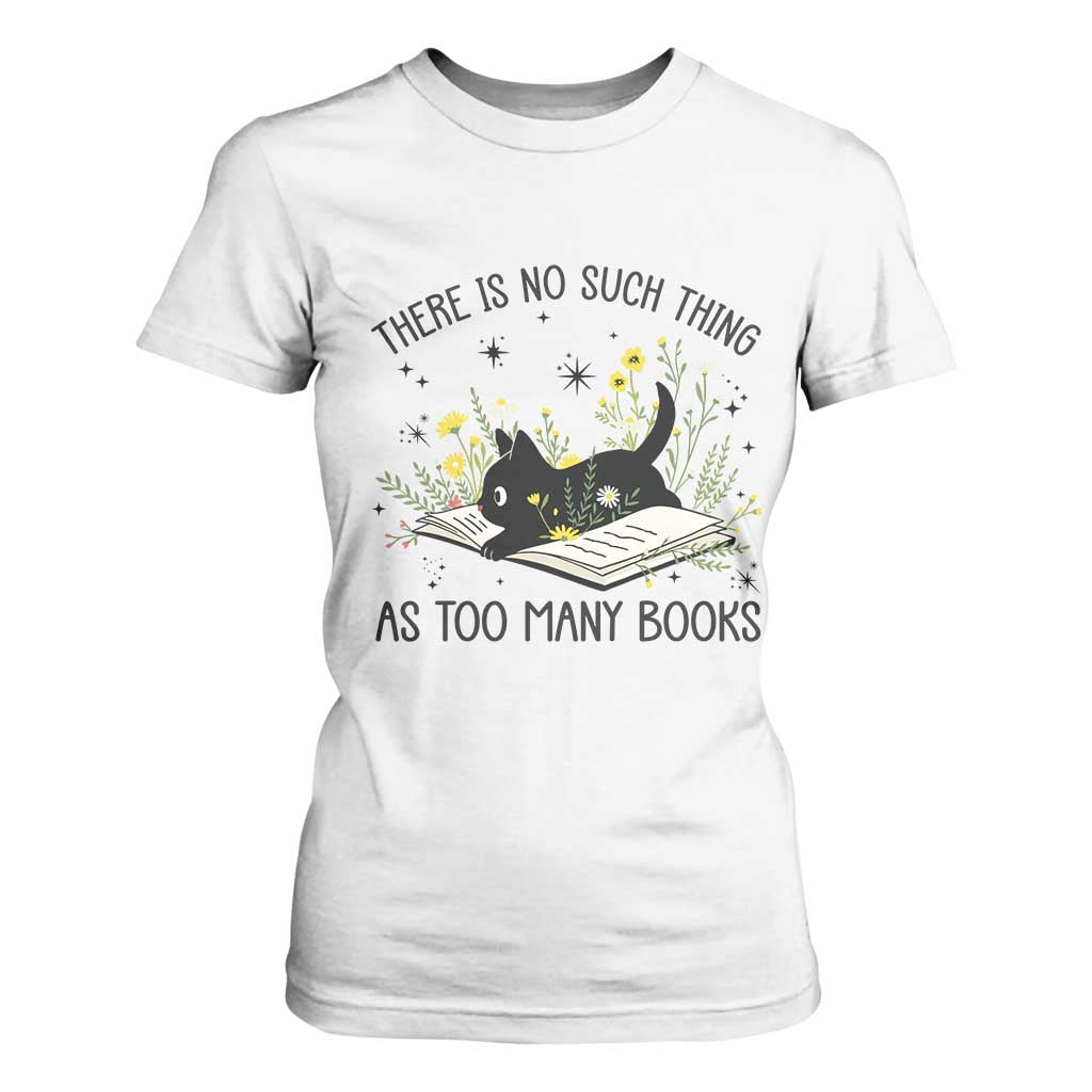 There Is No Such Thing As Too Many Books T Shirt For Women Cute Kitty Reading Book TS12 White Print Your Wear