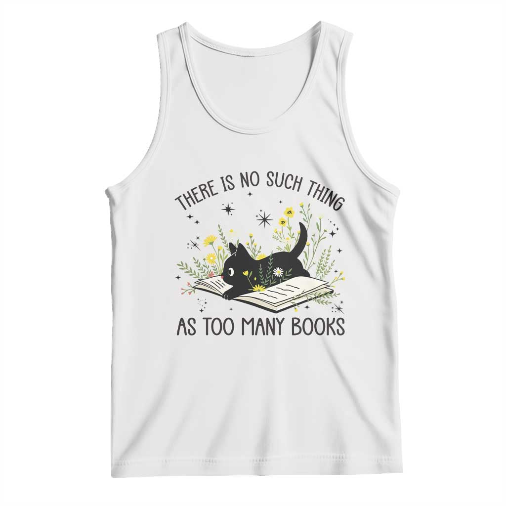 There Is No Such Thing As Too Many Books Tank Top Cute Kitty Reading Book TS12 White Print Your Wear