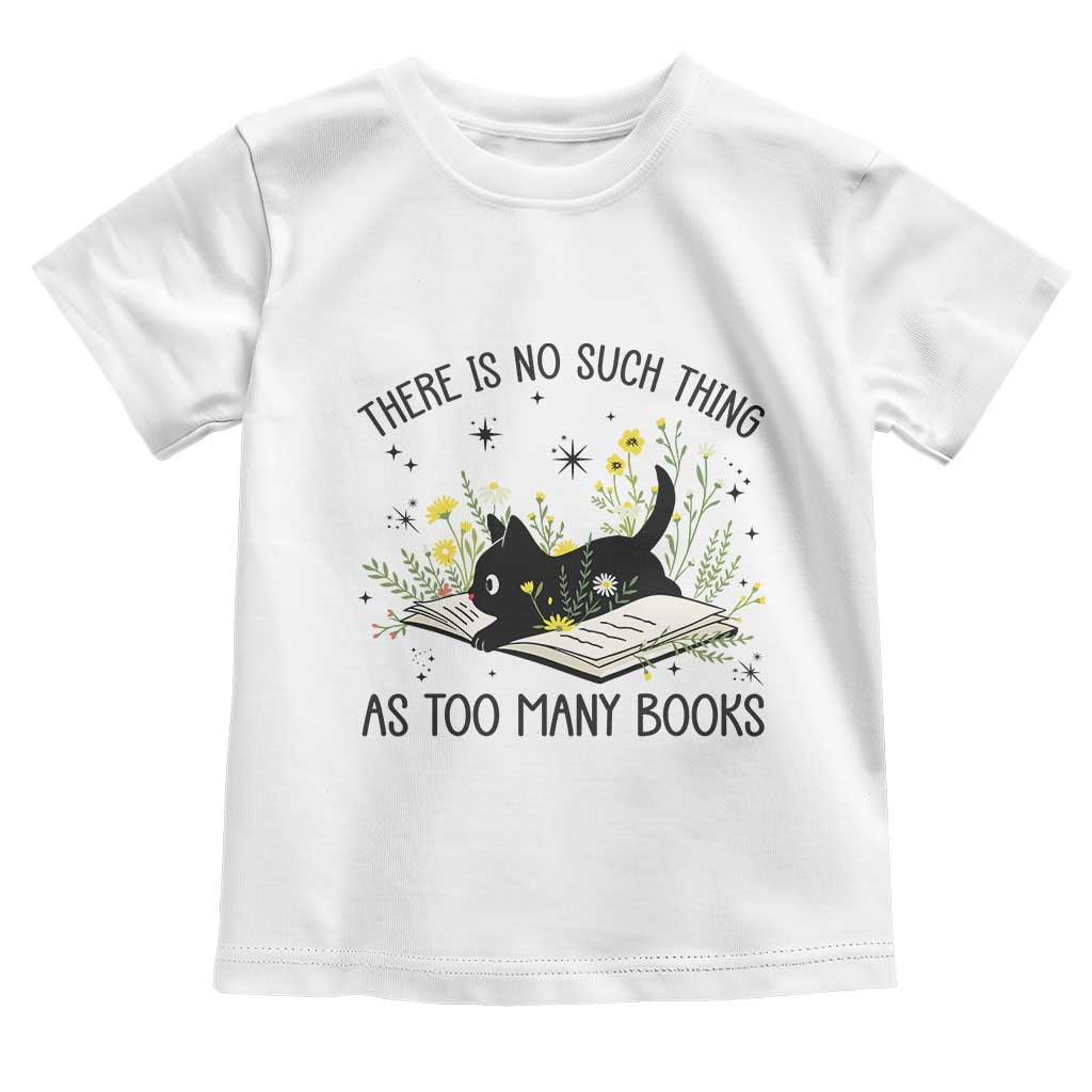 There Is No Such Thing As Too Many Books Toddler T Shirt Cute Kitty Reading Book TS12 White Print Your Wear
