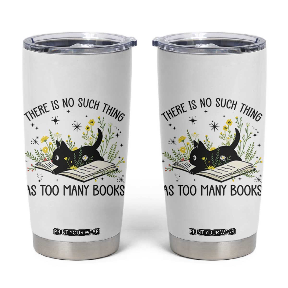 There Is No Such Thing As Too Many Books Tumbler Cup Cute Kitty Reading Book TS12 White Print Your Wear
