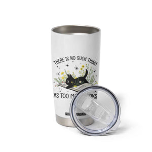 There Is No Such Thing As Too Many Books Tumbler Cup Cute Kitty Reading Book TS12 Print Your Wear