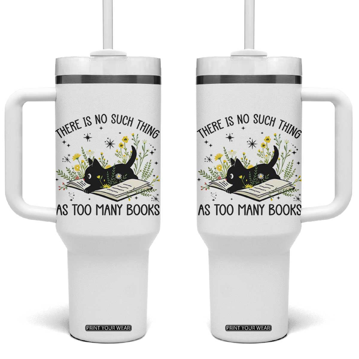 There Is No Such Thing As Too Many Books Tumbler With Handle Cute Kitty Reading Book TS12 One Size: 40 oz White Print Your Wear