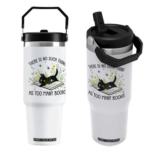 There Is No Such Thing As Too Many Books Flip Straw Tumbler Cute Kitty Reading Book TS12 One Size: 30 oz White Print Your Wear
