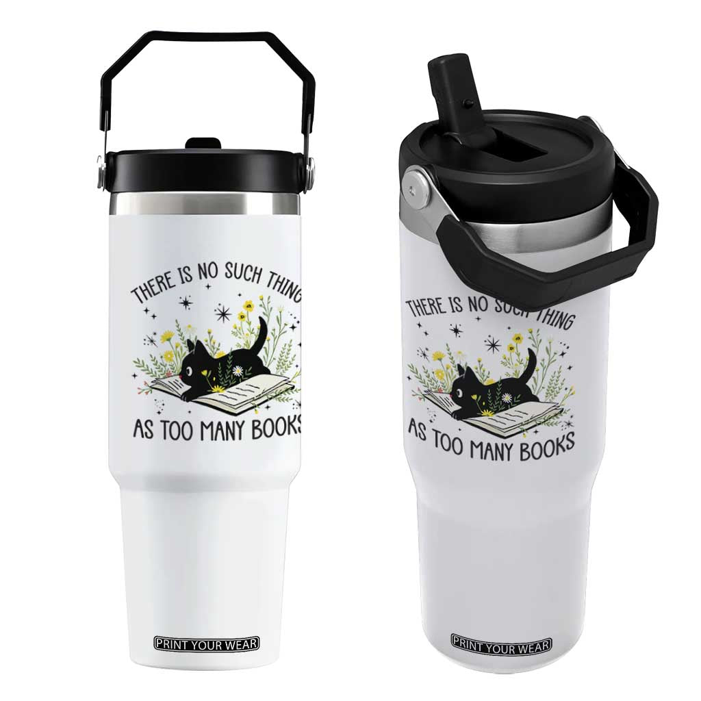 There Is No Such Thing As Too Many Books Flip Straw Tumbler Cute Kitty Reading Book TS12 One Size: 30 oz White Print Your Wear