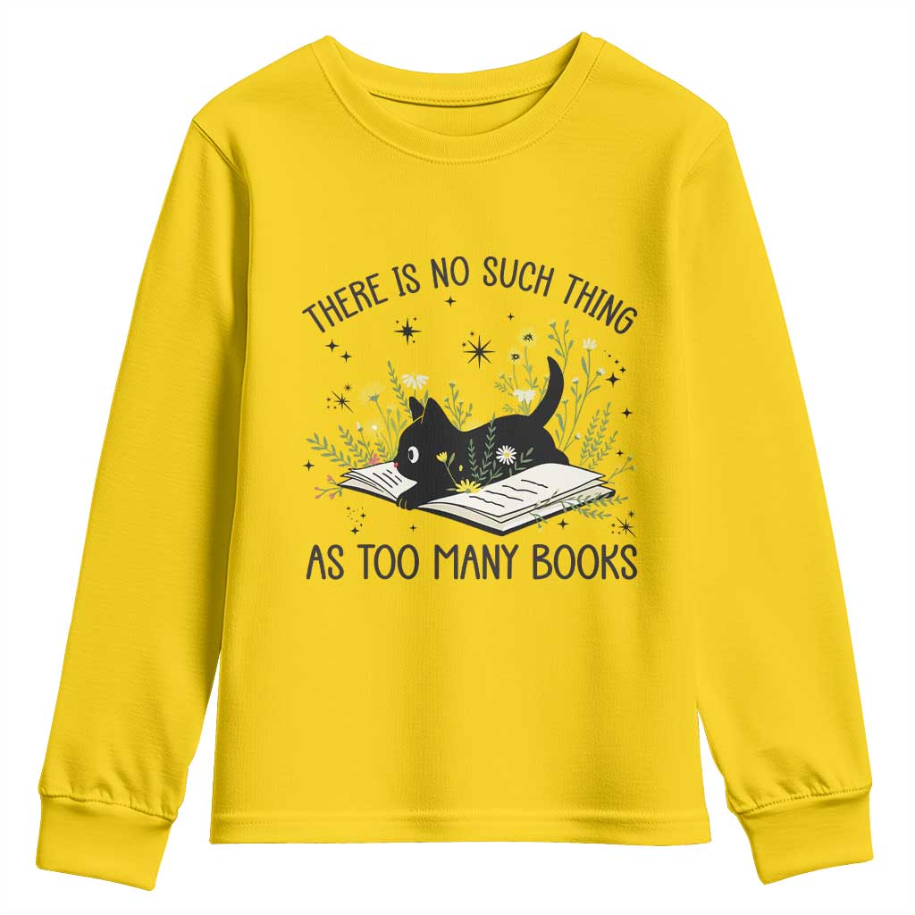 There Is No Such Thing As Too Many Books Youth Sweatshirt Cute Kitty Reading Book TS12 Daisy Print Your Wear