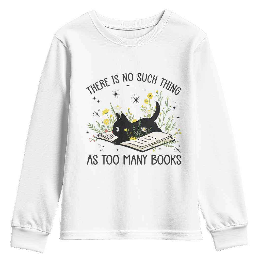 There Is No Such Thing As Too Many Books Youth Sweatshirt Cute Kitty Reading Book TS12 White Print Your Wear