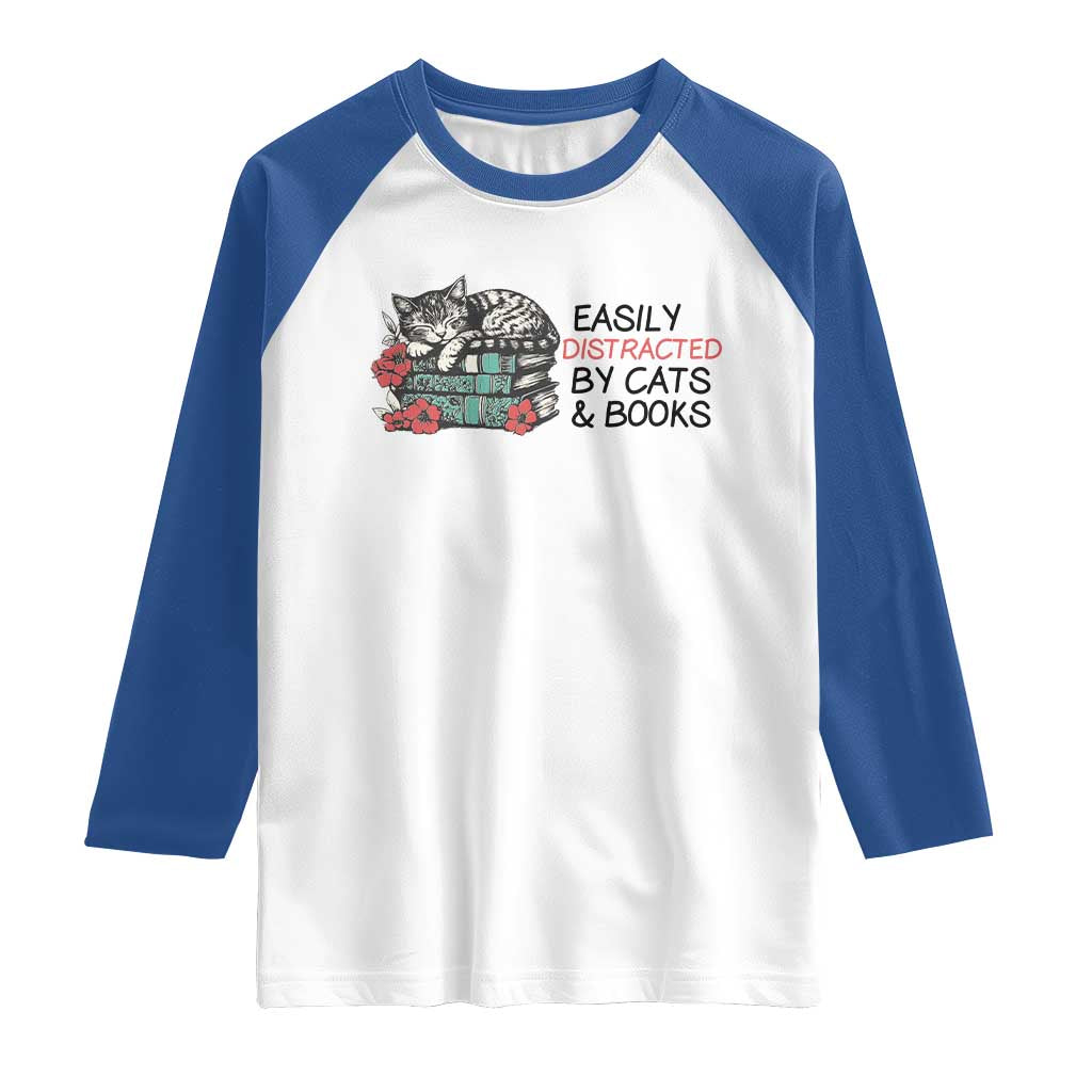 Easily Distracted By Cats And Books Raglan Shirt Lazy Kitty Book Lover TS12 White Royal Print Your Wear