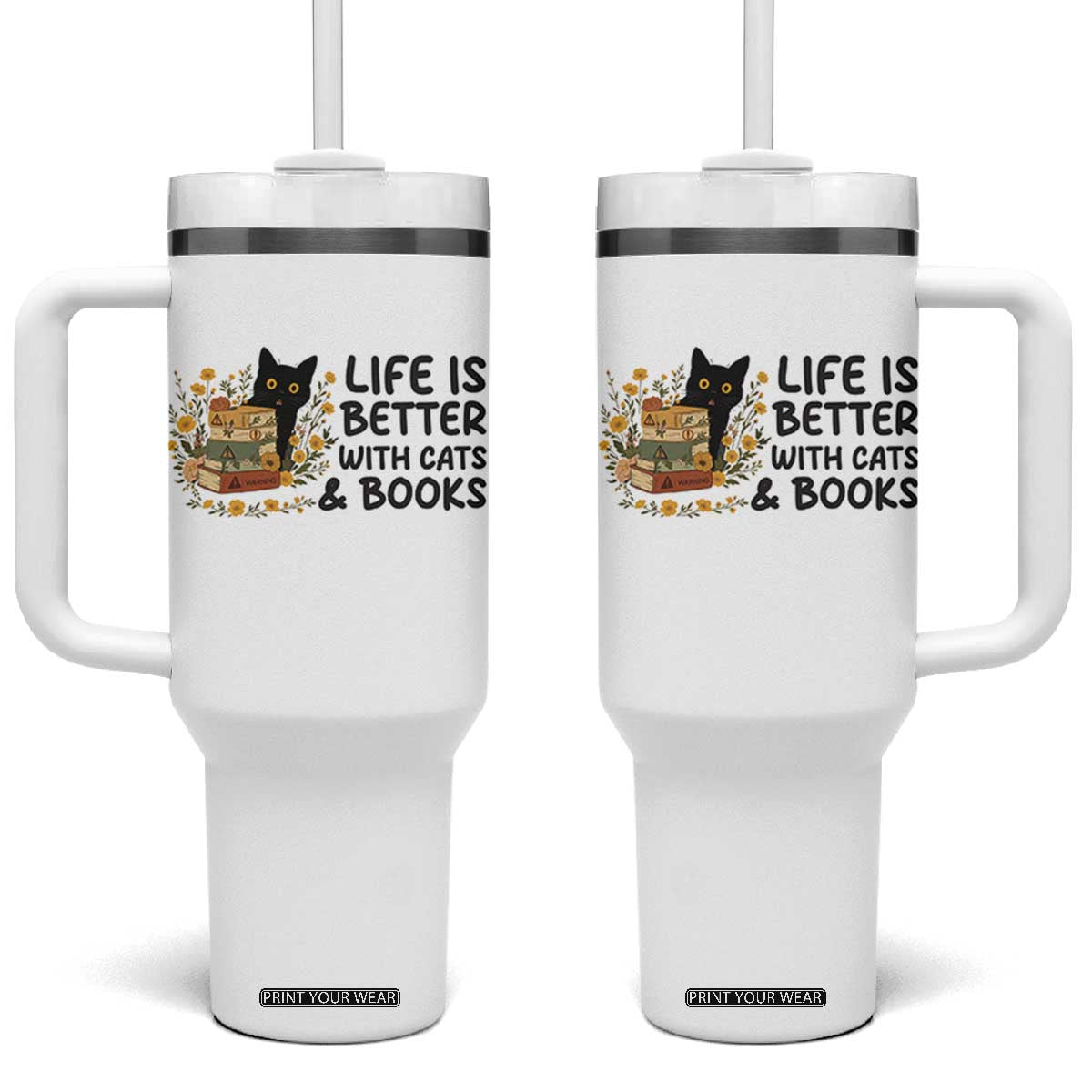 Life Is Better With Cats And Books Tumbler With Handle Funny Black Cat Book Lover TS12 One Size: 40 oz White Print Your Wear