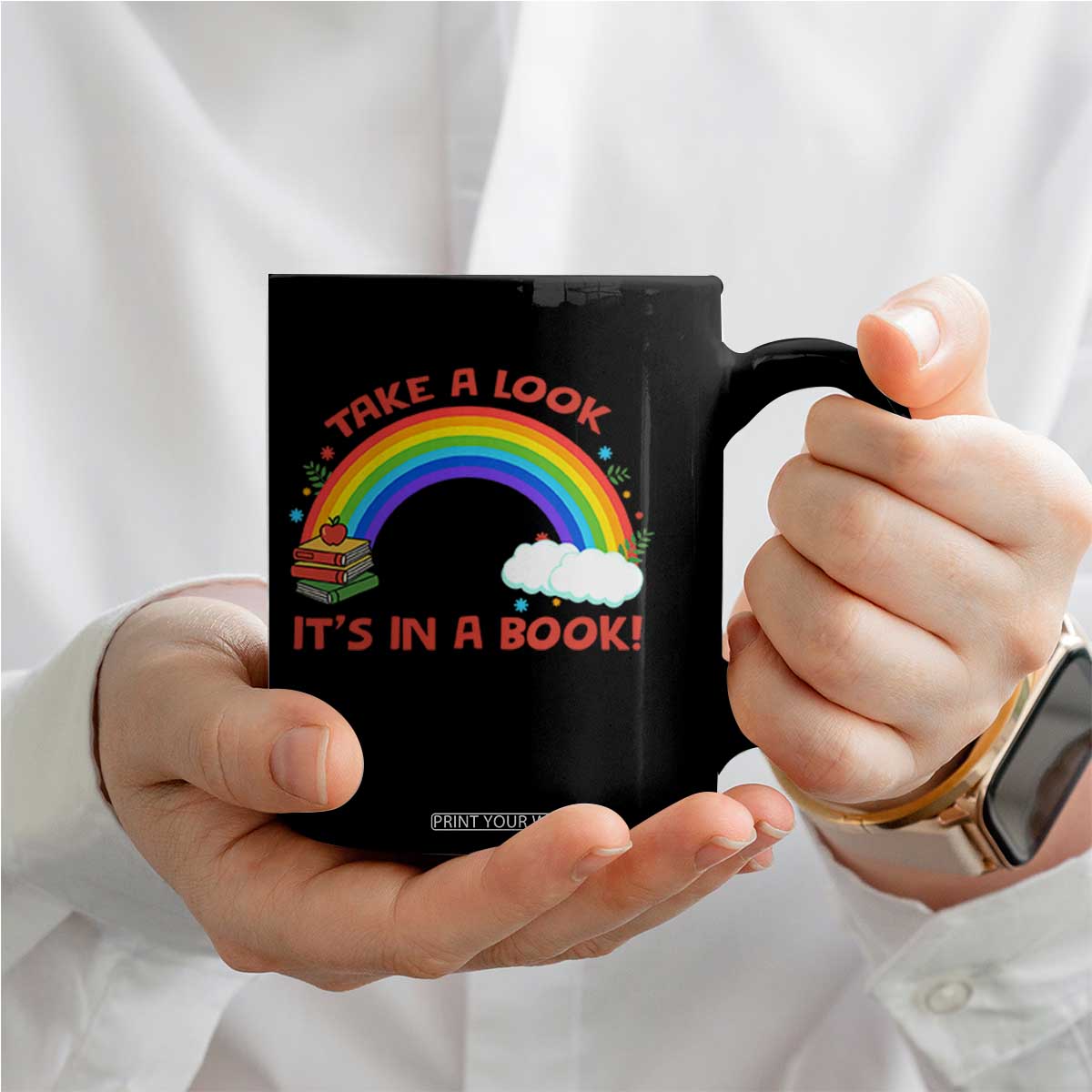 Take A Look It Is In A Book Coffee Mug Cute Rainbow Book Educational Quote TS12 Print Your Wear
