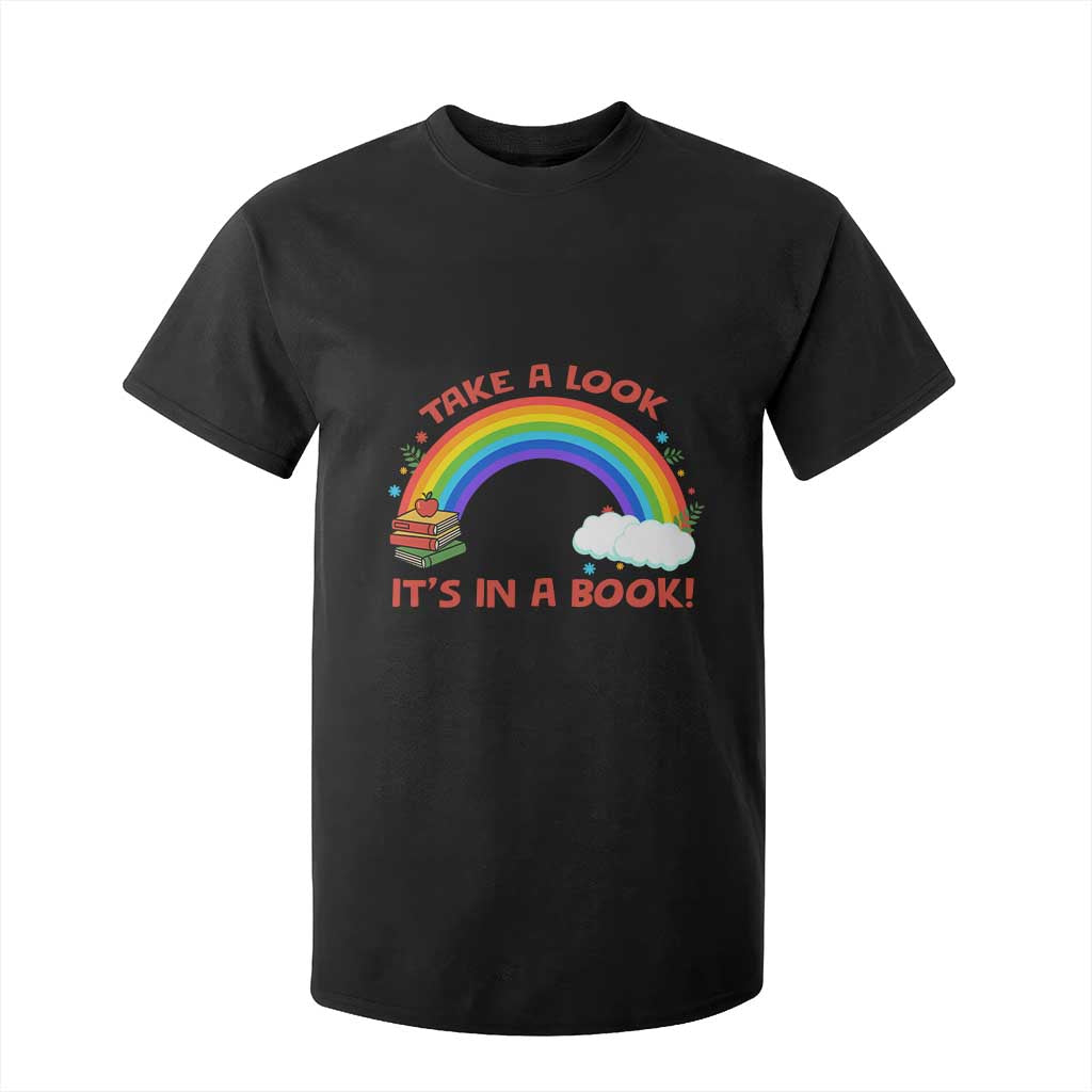 Take A Look It Is In A Book T Shirt For Kid Cute Rainbow Book Educational Quote TS12 Black Print Your Wear