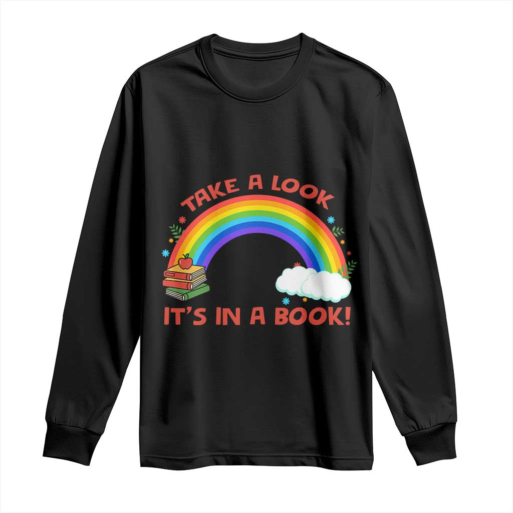 Take A Look It Is In A Book Long Sleeve Shirt Cute Rainbow Book Educational Quote TS12 Black Print Your Wear