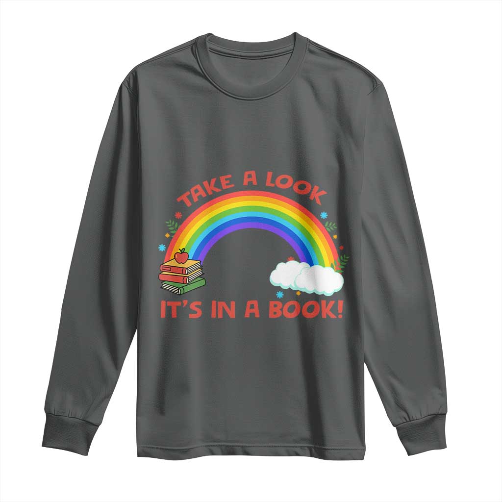 Take A Look It Is In A Book Long Sleeve Shirt Cute Rainbow Book Educational Quote TS12 Dark Heather Print Your Wear