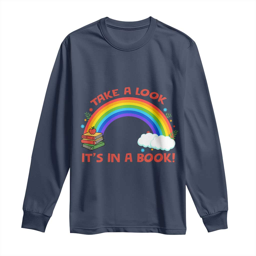 Take A Look It Is In A Book Long Sleeve Shirt Cute Rainbow Book Educational Quote TS12 Navy Print Your Wear