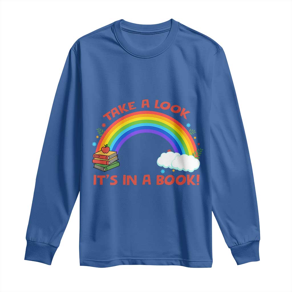 Take A Look It Is In A Book Long Sleeve Shirt Cute Rainbow Book Educational Quote TS12 Royal Blue Print Your Wear