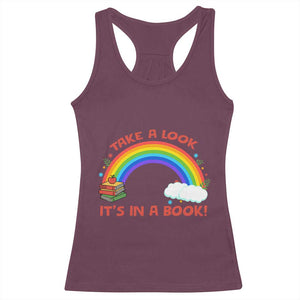 Take A Look It Is In A Book Racerback Tank Top Cute Rainbow Book Educational Quote TS12 Maroon Print Your Wear