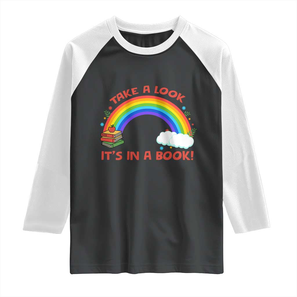 Take A Look It Is In A Book Raglan Shirt Cute Rainbow Book Educational Quote TS12 Black White Print Your Wear