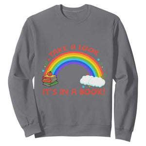Take A Look It Is In A Book Sweatshirt Cute Rainbow Book Educational Quote TS12 Charcoal Print Your Wear