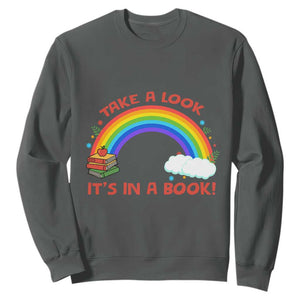 Take A Look It Is In A Book Sweatshirt Cute Rainbow Book Educational Quote TS12 Dark Heather Print Your Wear