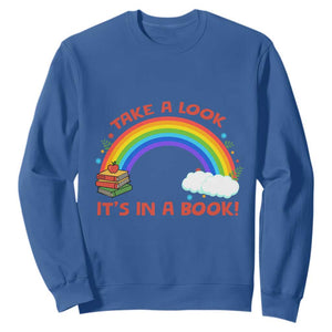 Take A Look It Is In A Book Sweatshirt Cute Rainbow Book Educational Quote TS12 Royal Blue Print Your Wear
