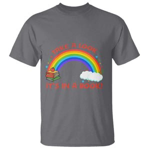 Take A Look It Is In A Book T Shirt Cute Rainbow Book Educational Quote TS12 Charcoal Print Your Wear