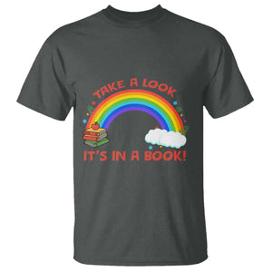 Take A Look It Is In A Book T Shirt Cute Rainbow Book Educational Quote TS12 Dark Heather Print Your Wear