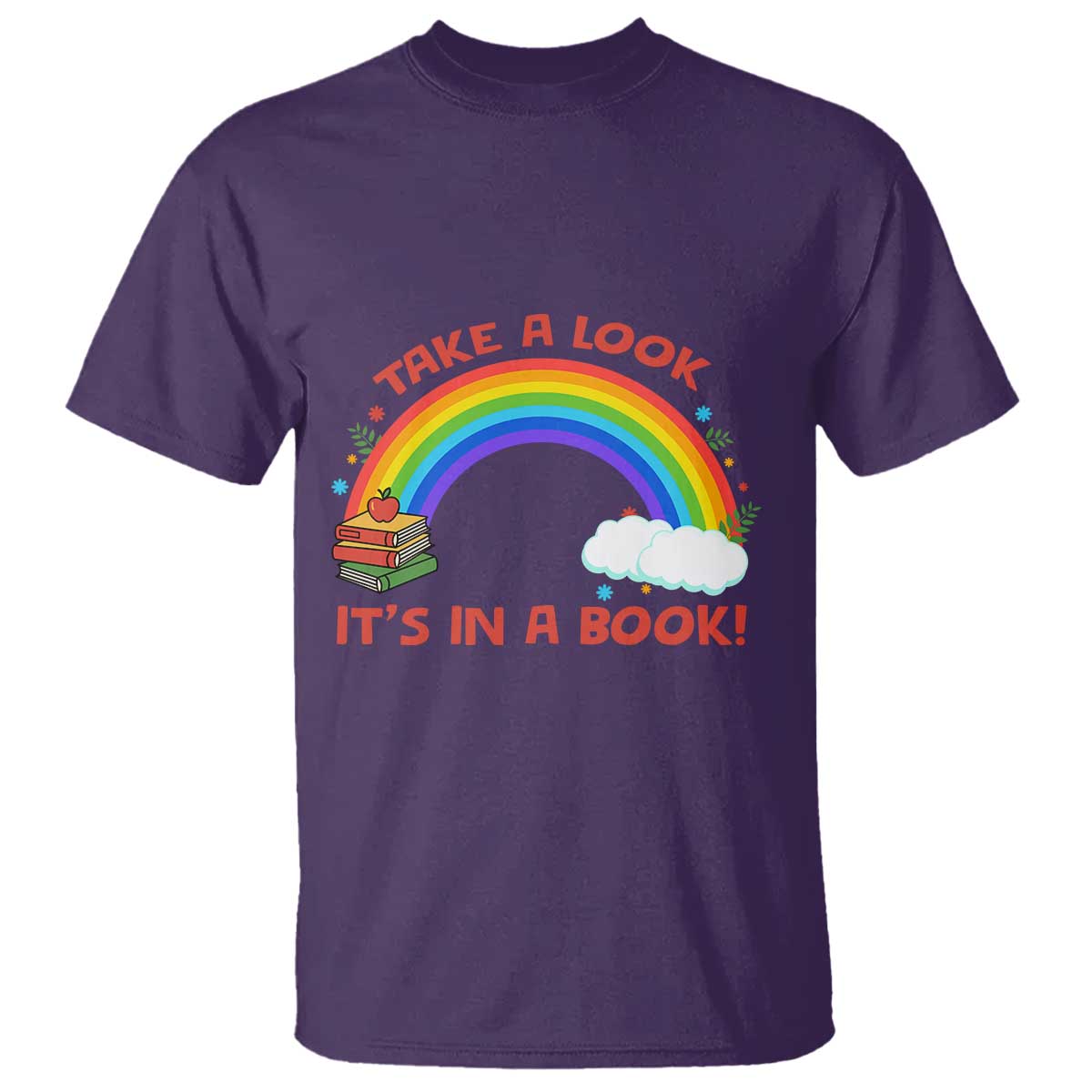 Take A Look It Is In A Book T Shirt Cute Rainbow Book Educational Quote TS12 Purple Print Your Wear