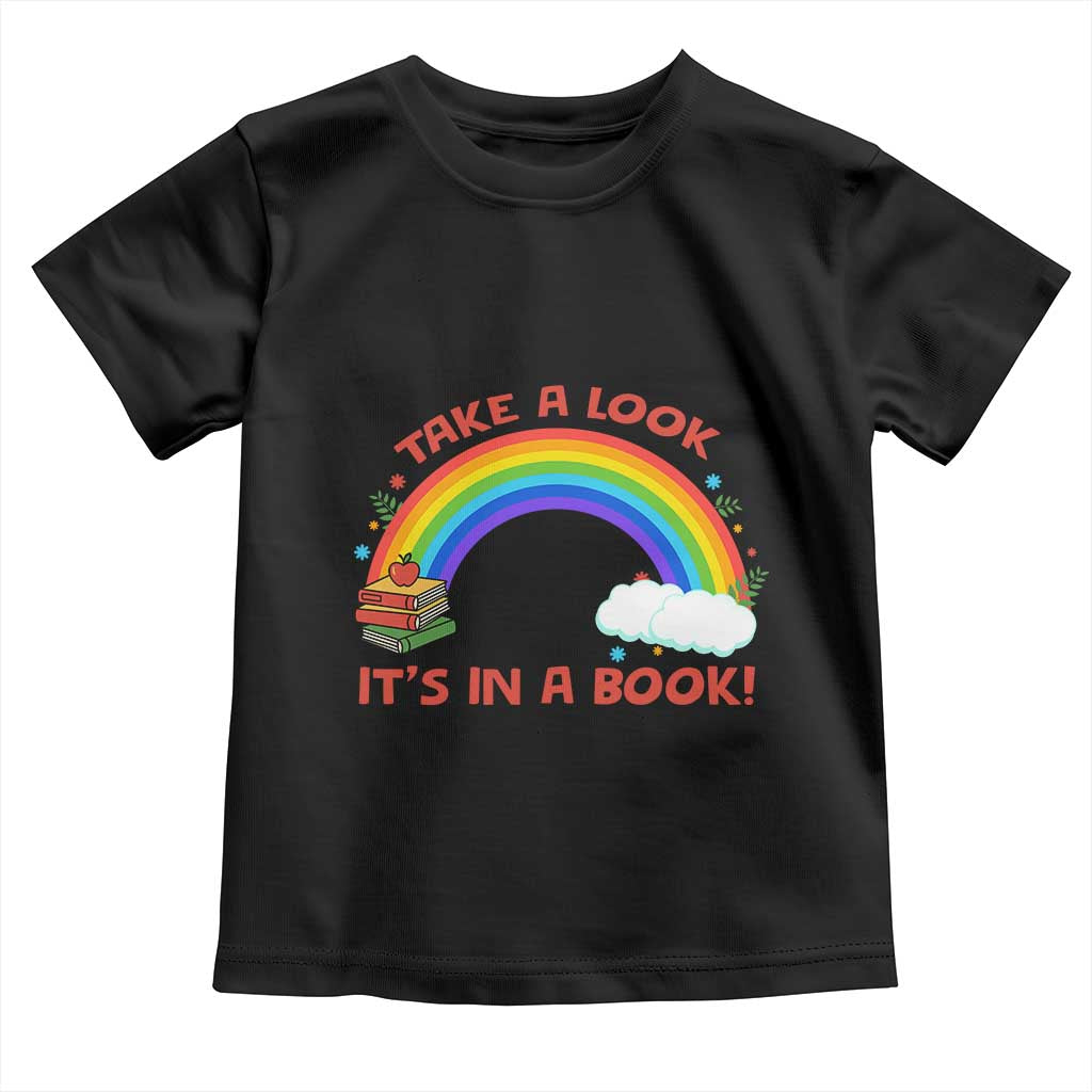 Take A Look It Is In A Book Toddler T Shirt Cute Rainbow Book Educational Quote TS12 Black Print Your Wear