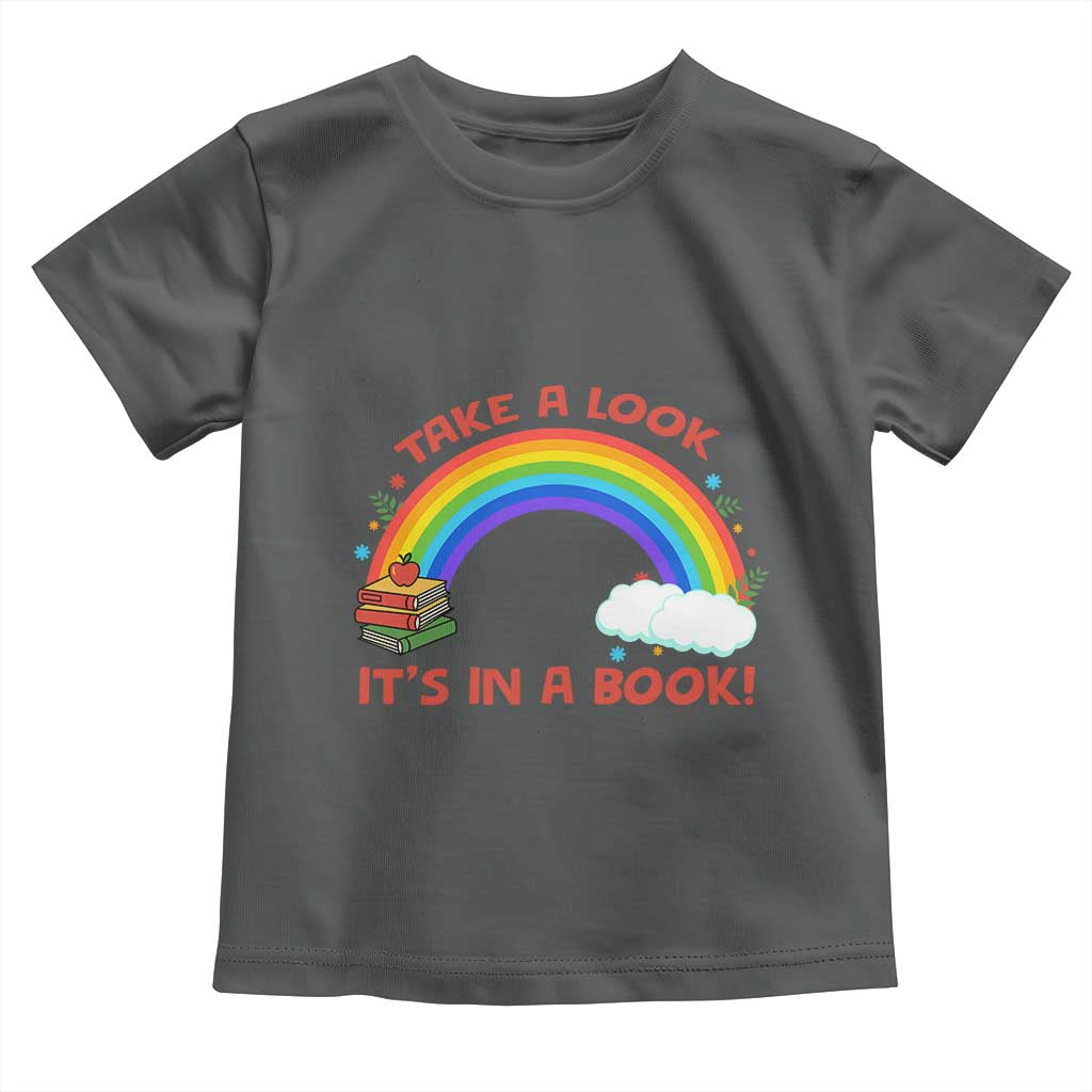 Take A Look It Is In A Book Toddler T Shirt Cute Rainbow Book Educational Quote TS12 Dark Heather Print Your Wear