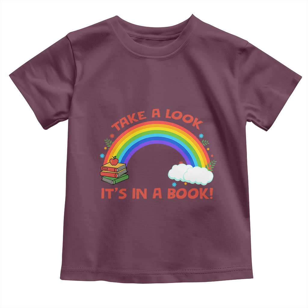 Take A Look It Is In A Book Toddler T Shirt Cute Rainbow Book Educational Quote TS12 Maroon Print Your Wear