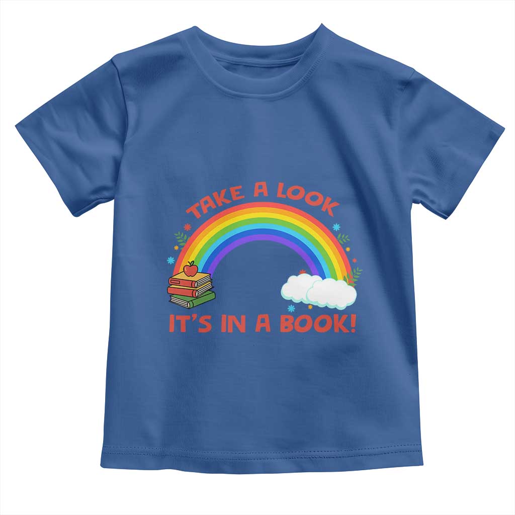 Take A Look It Is In A Book Toddler T Shirt Cute Rainbow Book Educational Quote TS12 Royal Blue Print Your Wear