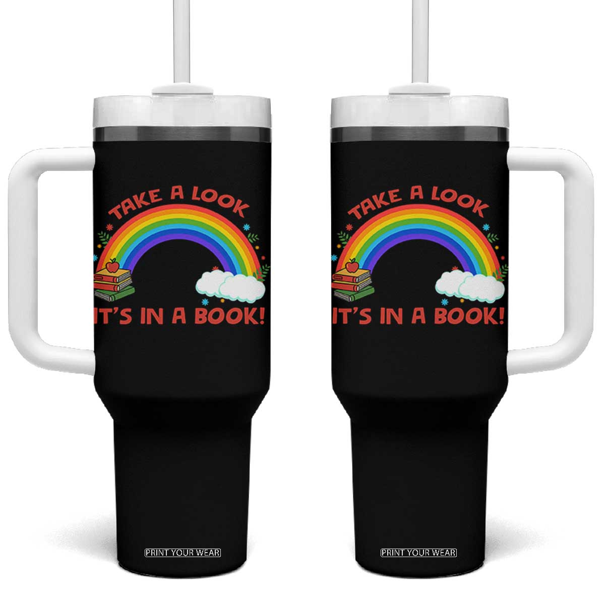 Take A Look It Is In A Book Tumbler With Handle Cute Rainbow Book Educational Quote TS12 One Size: 40 oz Black Print Your Wear