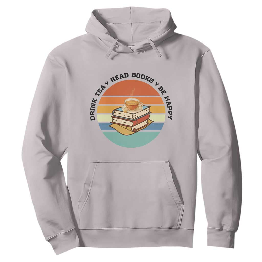 Drink Tea Read Books Be Happy Hoodie Book Worm Tea Cup TS12 Ice Gray Print Your Wear