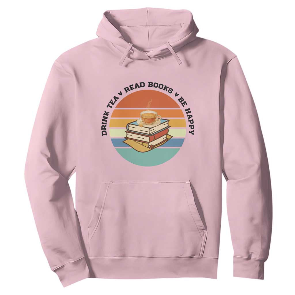 Drink Tea Read Books Be Happy Hoodie Book Worm Tea Cup TS12 Light Pink Print Your Wear