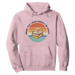 Drink Tea Read Books Be Happy Hoodie Book Worm Tea Cup TS12 Light Pink Print Your Wear