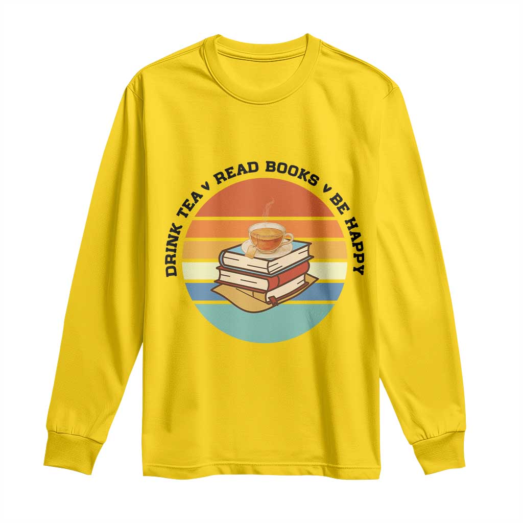 Drink Tea Read Books Be Happy Long Sleeve Shirt Book Worm Tea Cup TS12 Daisy Print Your Wear