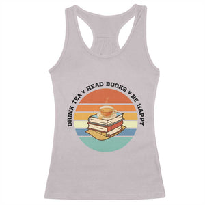 Drink Tea Read Books Be Happy Racerback Tank Top Book Worm Tea Cup TS12 Ice Gray Print Your Wear