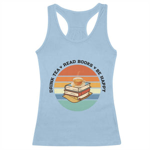 Drink Tea Read Books Be Happy Racerback Tank Top Book Worm Tea Cup TS12 Light Blue Print Your Wear