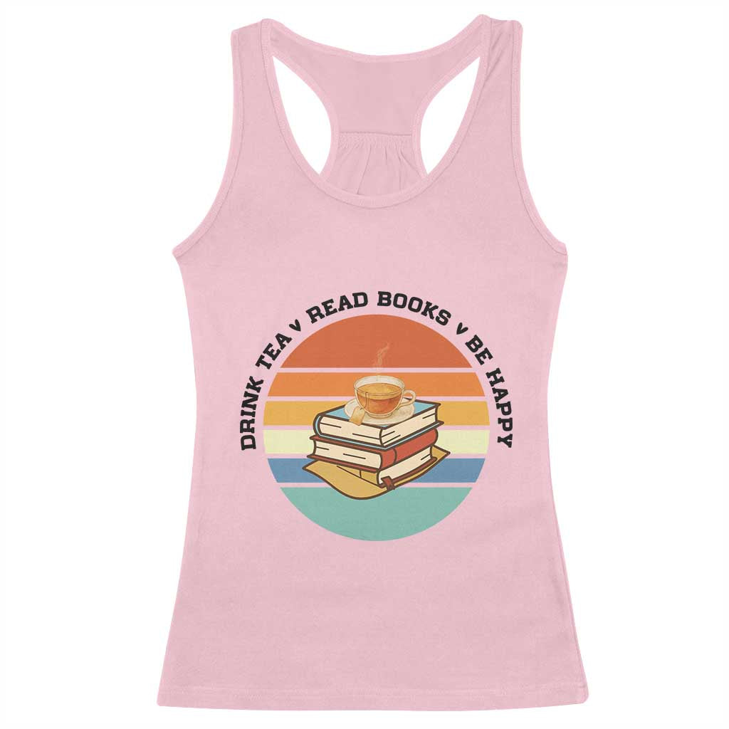 Drink Tea Read Books Be Happy Racerback Tank Top Book Worm Tea Cup TS12 Light Pink Print Your Wear