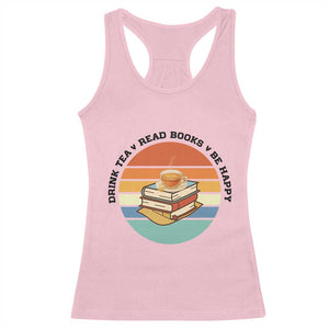Drink Tea Read Books Be Happy Racerback Tank Top Book Worm Tea Cup TS12 Light Pink Print Your Wear