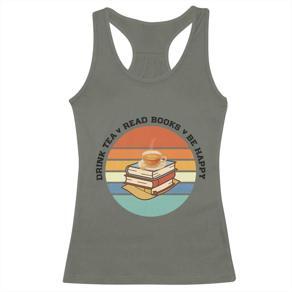 Drink Tea Read Books Be Happy Racerback Tank Top Book Worm Tea Cup TS12 Military Green Print Your Wear