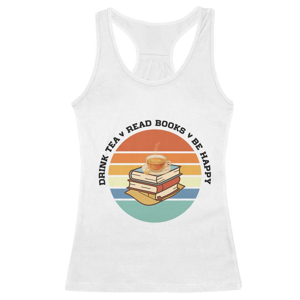 Drink Tea Read Books Be Happy Racerback Tank Top Book Worm Tea Cup TS12 White Print Your Wear