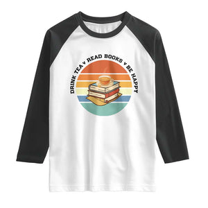 Drink Tea Read Books Be Happy Raglan Shirt Book Worm Tea Cup TS12 White Black Print Your Wear