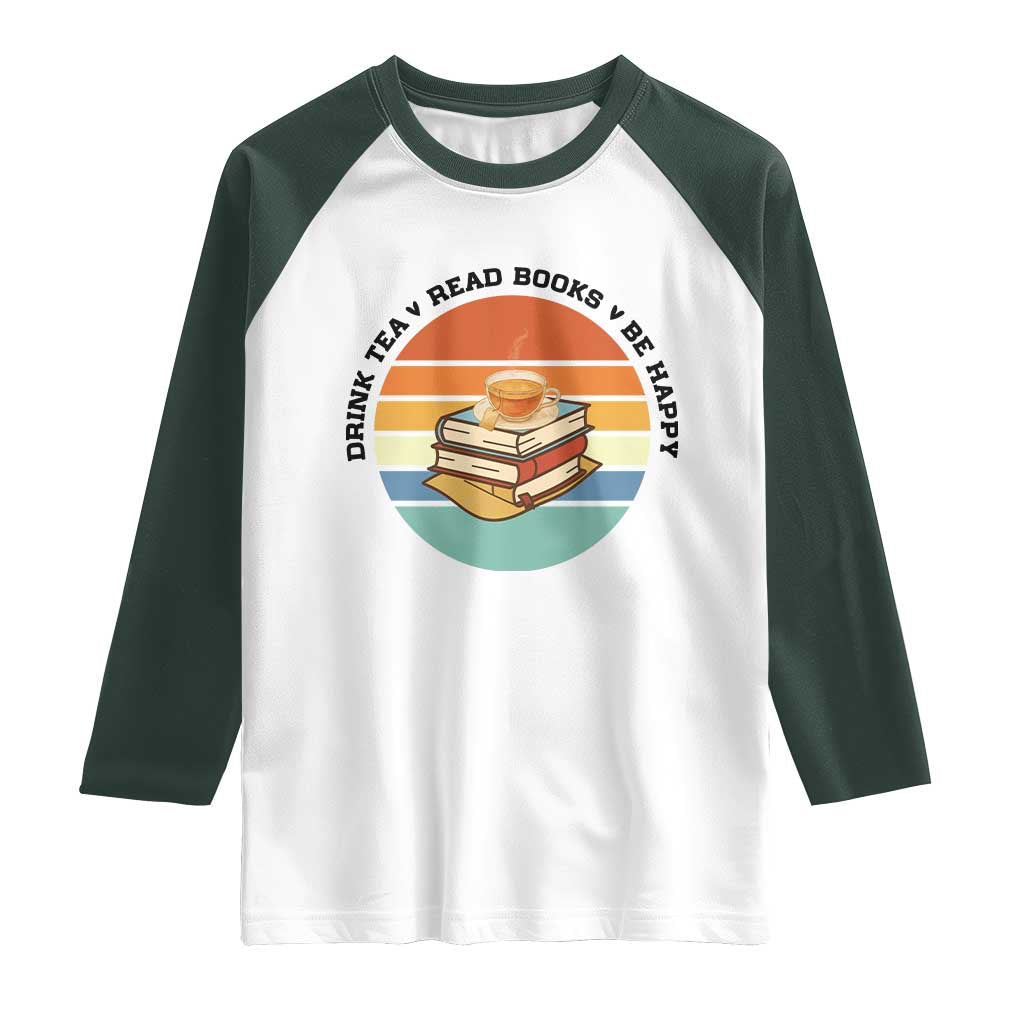 Drink Tea Read Books Be Happy Raglan Shirt Book Worm Tea Cup TS12 White Dark Forest Green Print Your Wear