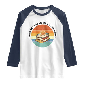 Drink Tea Read Books Be Happy Raglan Shirt Book Worm Tea Cup TS12 White Navy Print Your Wear